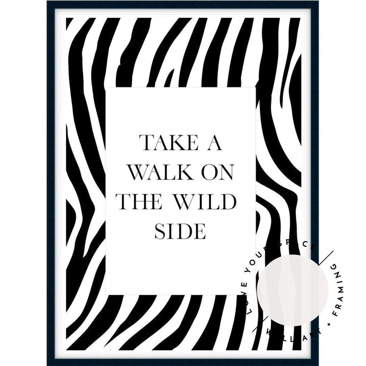 Take A Walk On The Wild Side - Love Your Space